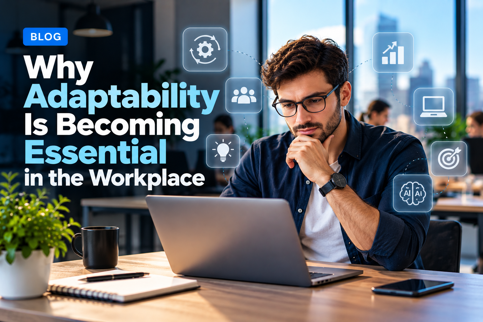 Why Adaptability Is Becoming Essential in the Workplace